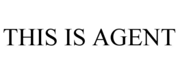 THIS IS AGENT trademark