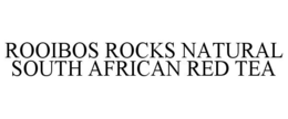 ROOIBOS ROCKS NATURAL SOUTH AFRICAN REDTEA trademark