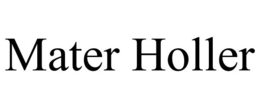MATER HOLLER trademark
