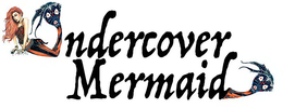 UNDERCOVER MERMAID trademark