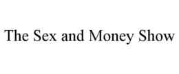 THE SEX AND MONEY SHOW trademark