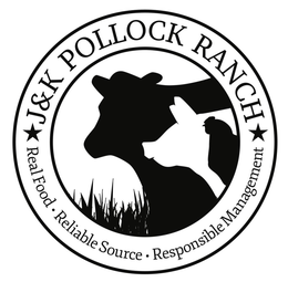 J&K POLLOCK RANCH REAL FOOD · RELIABLE SOURCE · RESPONSIBLE MANAGEMENT trademark