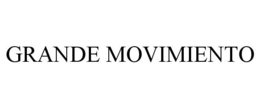 GRANDE MOVIMIENTO trademark