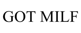 GOT MILF trademark