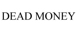 DEAD MONEY trademark