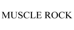 MUSCLE ROCK trademark