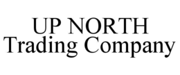 UP NORTH TRADING COMPANY trademark