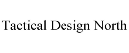 TACTICAL DESIGN NORTH trademark