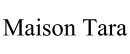 MAISON TARA trademark
