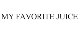 MY FAVORITE JUICE trademark