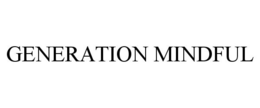 GENERATION MINDFUL trademark