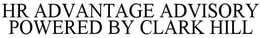 HR ADVANTAGE ADVISORY POWERED BY CLARK HILL trademark