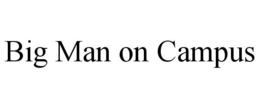 BIG MAN ON CAMPUS trademark
