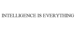 INTELLIGENCE IS EVERYTHING trademark