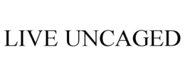 LIVE UNCAGED trademark