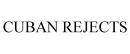 CUBAN REJECTS trademark