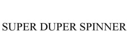 SUPER DUPER SPINNER trademark