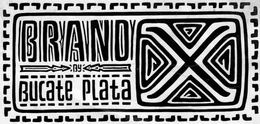 BRAND X BY BUCATE PLATA trademark