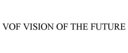 VOF VISION OF THE FUTURE trademark