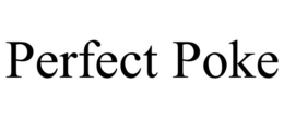 PERFECT POKE trademark