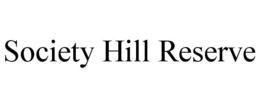 SOCIETY HILL RESERVE trademark