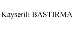 KAYSERILI BASTIRMA trademark