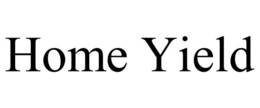 HOME YIELD trademark
