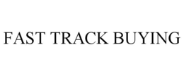FAST TRACK BUYING trademark