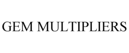GEM MULTIPLIERS trademark