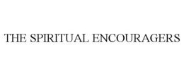 THE SPIRITUAL ENCOURAGERS trademark