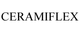 CERAMIFLEX trademark