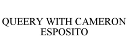 QUEERY WITH CAMERON ESPOSITO trademark