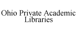 OHIO PRIVATE ACADEMIC LIBRARIES trademark