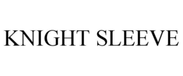 KNIGHT SLEEVE trademark