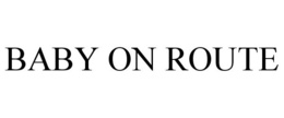 BABY ON ROUTE trademark