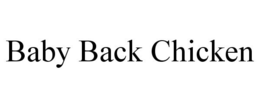 BABY BACK CHICKEN trademark