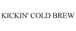 KICKIN' COLD BREW trademark