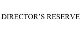 DIRECTOR'S RESERVE trademark