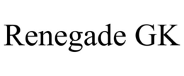 RENEGADE GK trademark