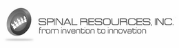 SPINAL RESOURCES, INC. FROM INVENTION TO INNOVATION trademark