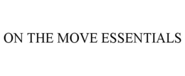ON THE MOVE ESSENTIALS trademark