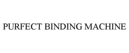 PURFECT BINDING MACHINE trademark