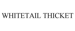 WHITETAIL THICKET trademark