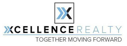 X XCELLENCE REALTY TOGETHER MOVING FORWARD trademark