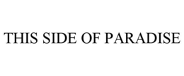 THIS SIDE OF PARADISE trademark