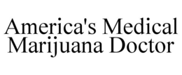 AMERICA'S MEDICAL MARIJUANA DOCTOR trademark