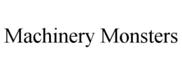MACHINERY MONSTERS trademark