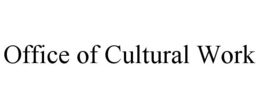 OFFICE OF CULTURAL WORK trademark