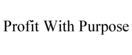 PROFIT WITH PURPOSE trademark