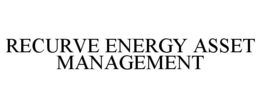RECURVE ENERGY ASSET MANAGEMENT trademark